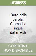 L'arte della parola. Gramatica lingua italiana-sti