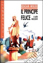 Il principe felice e altri racconti. Con espansione online libro