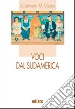 Voci dal Sudamerica. Antologia di scrittori sudamericani contemporanei. Per le Scuole superiori. Con espansione online libro