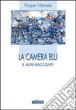 La camera blu e altri racconti. Con espansione online libro