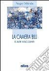 La camera blu e altri racconti. Con espansione online libro