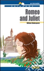 Romeo & Juliet. B1 Pre-intermediate. Rainbows reader. Con CD Audio. Con espansione online libro