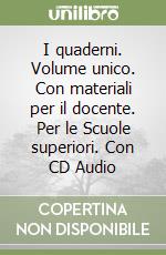 I quaderni. Volume unico. Con materiali per il docente. Per le Scuole superiori. Con CD Audio libro