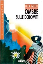 Ombre sulle Dolomiti. Con espansione online libro