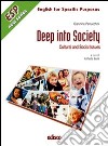 Deep into society. Cultural and social issues. Per gli ISt. professionali. Con CD Audio. Con espansione online libro