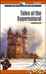 Tales of the supernatural. Level B2. Intermediate. Rainbows readers. Con CD Audio. Con espansione online libro