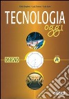 Tecnologia oggi. Materiali per il docente. Per la Scuola media. Vol. 1: Disegno libro di Borghino Clelia Salerno Luigi Xodo Lidia