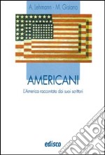 Americani. L'America raccontata dai suoi scrittori. Con espansione online libro