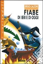 Fiabe di ieri e di oggi. Con espansione online libro