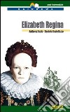 Elizabeth Regina. Level C1. Post-intermediate. Rainbows readers. Con CD Audio. Con espansione online libro
