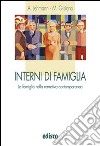 Interni di famiglia. La famiglia nella narrativa contemporanea. Per le Scuole superiori. Con espansione online libro