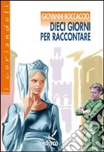 Dieci giorni per raccontare. Novelle dal Decameron. Con espansione online libro