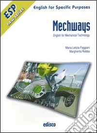 Mechways. English for mechanical technology. Per gli Ist. tecnici e professionali. Con CD Audio. Con espansione online libro