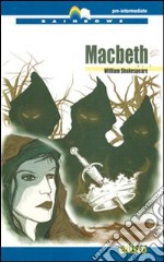 Macbeth Level B1. Pre-intermediate. Rainbows readers. Con CD Audio. Con espansione online libro