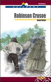 Robinson Crusoe. Level A2. Elementary. Rainbows readers. Con CD Audio