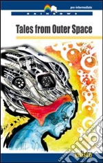 Tales from outer space. Level B1. Pre-intermediate. Con CD Audio. Con espansione online libro