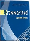 Grammarland. English grammar and practice. Per le Scuole superiori. Con CD Audio. Con espansione online libro