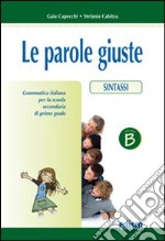 Le parole giuste. Per la Scuola media. Con CD-ROM libro