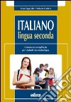 Italiano lingua seconda. Grammatica semplificata per studenti non madrelingua. Per la Scuola media. Con espansione online libro