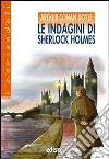 Le indagini di Sherlock Holmes. Con espansione online libro