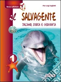 Il salvagente. Per la Scuola media. Con espansione online libro
