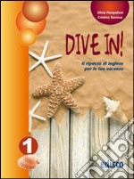 Dive in. Per la 1ª classe della Scuola media libro