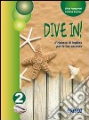 Dive in. Per la 2ª classe della Scuola media libro di Pampaloni Silvia Ravizza Cristina