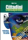 Cittadini consapevoli. per la Scuola media. Con espansione online libro