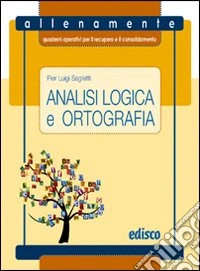 Analisi logica e ortografia. Allenamente, quaderni operativi per il recupero e il consolidamento. Per la Scuola media. Con espansione online libro