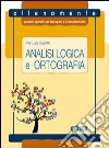 Analisi logica e ortografia. Allenamente, quaderni operativi per il recupero e il consolidamento. Per la Scuola media. Con espansione online libro