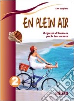 En plein air. Il ripasso di francese per le tue vacanze. Per la Scuola media. Con CD Audio. Vol. 2 libro