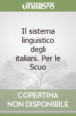 Il sistema linguistico degli italiani. Per le Scuo libro