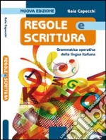 Regole e scrittura. Grammatica operativa della lingua italiana. Con e spansione online. Per le Scuole superiori. Con CD-ROM libro