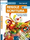 Regole e scrittura. Grammatica operativa della lingua italiana. Con e spansione online. Per le Scuole superiori. Con CD-ROM libro di Capecchi Gaia