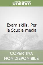 Exam skills. Per la Scuola media libro