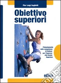 Obiettivo superiori. Potenziamento delle competenze di italiano per l'ingresso alla Scuola superiori. Per la Scuola media. Con espansione online libro