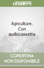 Agriculture. Con audiocassetta