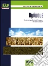 Agriways. English for agriculture, land management and rural development. Per le Scuole superiori. Con espansione online libro