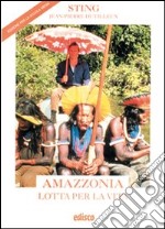 Amazzonia. Lotta per la vita. Per la Scuola media