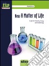 New a matter of life. Chemistry; microbiology & biotechnology. Per gli Ist. tecnici e professionali. Con e-book. Con espansione online libro