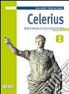 Celerius. Teoria ed esercizi per il recupero e il ripasso del latino. Con materiali per il docente. Per le Scuole superiori. Con espansione online. Vol. 1 libro di Autilio Chiara Gaglia M. Jose