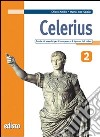 Celerius. Teoria ed esercizi per il recupero e il ripasso del latino. Con materiali per il docente. Per le Scuole superiori. Con espansione online. Vol. 2 libro