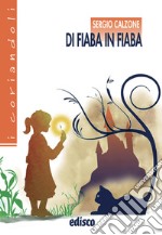 Di fiaba in fiaba. Per la Scuola media. Con espansione online libro