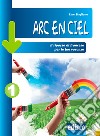 Arc en ciel. Il ripasso di francese per le tue vacanze. Per la Scuola media. Con espansione online. Vol. 1 libro di Stagliano Line