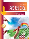 Arc en ciel. Il ripasso di francese per le tue vacanze. Per la Scuola media. Con espansione online. Vol. 2 libro di Stagliano Line