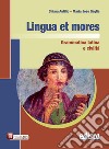 Lingua et mores. Grammatica latina e civiltà. Per le Scuole superiori. Con e-book. Con espansione online libro di Autilio Chiara Gaglia M. Jose