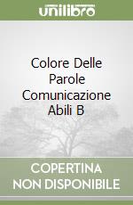 Colore Delle Parole Comunicazione Abili B libro