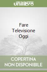 Fare Televisione Oggi libro