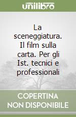 La sceneggiatura. Il film sulla carta. Per gli Ist. tecnici e professionali