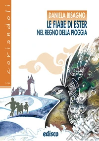 Fiabe di Ester nel regno della pioggia. Con espansione online (Le) libro